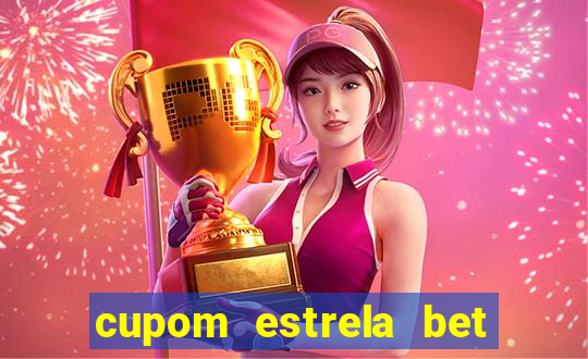 cupom estrela bet primeiro deposito